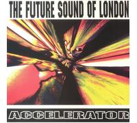 The Future Sound Of London - Accelerator [VINYL]