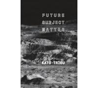 Future Subject Matter