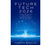 FUTURE TECH 2026: Emerging Technologies, Global Trends,and Practical Insights for the World Ahead