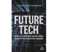 Future Tech: How to Capture Value from Disruptive Industry Trends