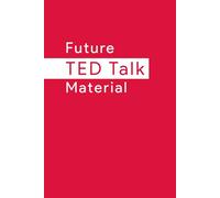 Future TED Talk Notebook: A Journal for Big Ideas Worth Sharing: Witty Notes for Future Thought Leaders | A Great Gift for Visionaries and Speakers