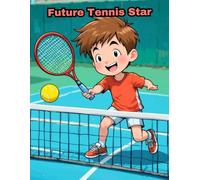 Future Tennis Star Coloring Book: 50 Engaging and Educational Court Designs for Boys and Girls (KIDS COLORING)