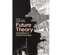 Future Theory : A Handbook to Critical Concepts