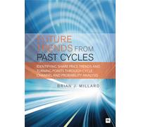 Future Trends from Past Cycles : Identifying share price trends and turning points through cycle, channel and probability analysis