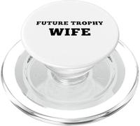 Future Trophy Wife Sarcastic Feminine Power Sarcasm Quote PopSockets PopGrip for MagSafe