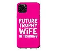 Future Trophy Wife Training Bride Bridal Shower Wedding Case for iPhone 11 Pro Max