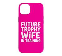 Future Trophy Wife Training Bride Bridal Shower Wedding Case for iPhone 14 Plus