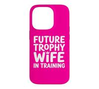 Future Trophy Wife Training Bride Bridal Shower Wedding Case for iPhone 14 Pro