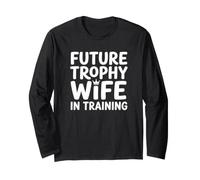 Future Trophy Wife Training Bride Bridal Shower Wedding Long Sleeve T-Shirt