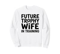 Future Trophy Wife Training Bride Bridal Shower Wedding Sweatshirt