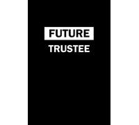 Future TRUSTEE: Notebook And Memory Book For Goals Notes And To Write Our Days, Best Moments, check list And To Express Our Feelings For Men And Women