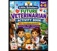 Future Veterinarian Activity Book for Kids Ages 4-8: Coloring Pages, Animal Facts, Mazes, Matching Games, Word Search and Fun Learning Activities for Young Animal Lovers