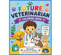 Future Veterinarian: Coloring and Activity Book for Kids Ages 3-8 | Fun Animal Coloring Pages, Mazes, Matching Games, Word Searches, and Activities