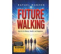 Future Walking: Déjà Vu for Money, Health, and Happiness