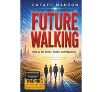 Future Walking: Déjà Vu for Money, Health, and Happiness