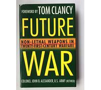 Future War: Non-lethal Weapons in Modern Warfare
