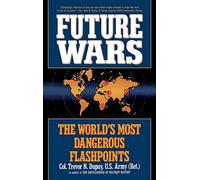 Future Wars: The World's Most Dangerous Flashpoints