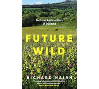 Future Wild: Nature Restoration in Ireland