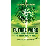 Future Work (Expanded and Updated): Changing organizational culture for the new world of work