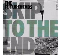 Futureheads - Skip To The End