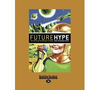 Futurehype: The Myths of Technology Change
