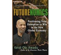 FUTURENOMIC$: Positioning Your Enterprise to Win in the New Global Economy