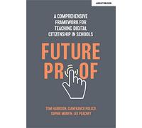 Futureproof: A comprehensive framework for teaching digital citizenship in schools