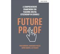 Futureproof: A comprehensive framework for teaching digital citizenship in schools