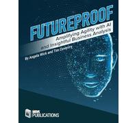 Futureproof: Amplifying Agility with AI and Insightful Business Analysis