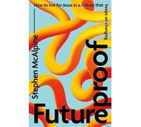 Futureproof: How to Live for Jesus in a Culture That Keeps on Changing (Discipleship resource: a Christian response to cultural change and the future of the church)