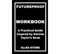 Futureproof Workbook: A Practical Guide Inspired by Davinia Taylor’s Book