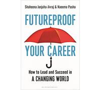 Futureproof Your Career: How to Lead and Succeed in a Changing World