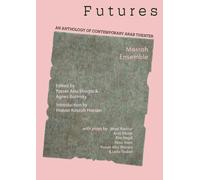 Futures: An Anthology of Contemporary Arab Theater