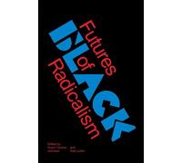 Futures of Black Radicalism
