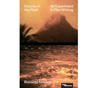 Futures of the Flesh: An Experiment in Film Writing (Superimpositions)