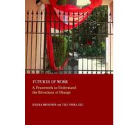 Futures of Work: A Framework to Understand the Directions of Change