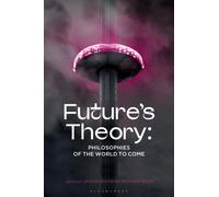 Future's Theory : Philosophies of the World to Come