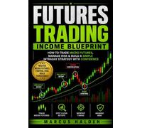 Futures Trading Income Blueprint: How to Trade Micro Futures, Manage Risk & Build a Simple Intraday Strategy with Confidence: 13 (The Weekly Income Trading Series)