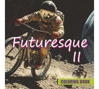 Futuresque II: Space-Themed Coloring Book - Adults