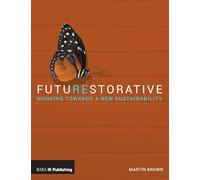 FutuREstorative: Working Towards a New Sustainability