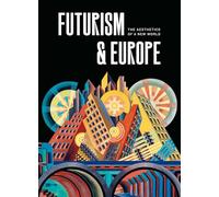 Futurism and Europe: The Aesthetics of a New World