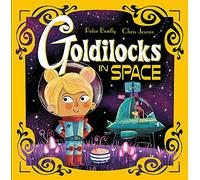 Goldilocks in Space (Futuristic Fairy Tales)