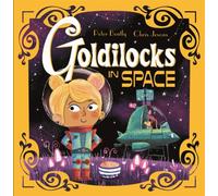 Futuristic Fairy Tales: Goldilocks in Space