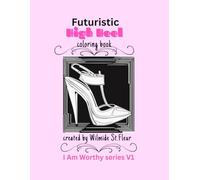 Futuristic High Heel coloring book: I am Worthy Series V1