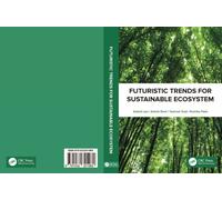 Futuristic Trends for Sustainable Ecosystem : Proceedings of the Multidisciplinary International Conference on Futuristic Trends for Sustainable Ecosystem (FTSE 2021), August 26-28th 2021, Ahmedabad,