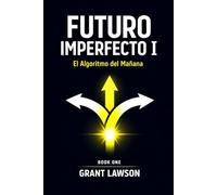 Futuro Imperfecto I: El Algoritmo del Mañana