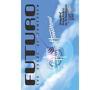 FUTURO - The House of Tomorrow: Compiled From Relics In CyberSpace: Volume 1