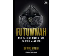 Futuwwah and Raising Males into Sacred Manhood