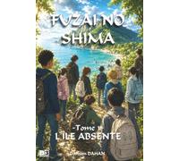 FUZAI NO SHIMA: Tome 1: L'île absente (Les portes du mystère)