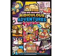 Fuzzballs Super Cute Collection of Ridiculous Adventures